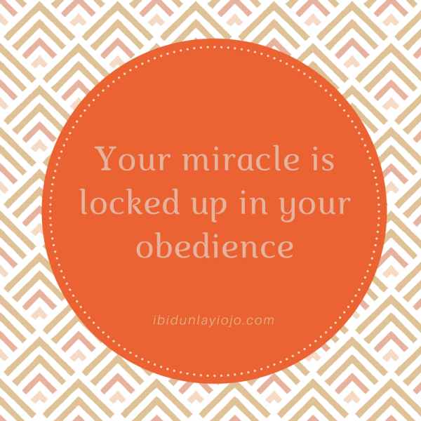 Your miracle is locked up in your obedience
